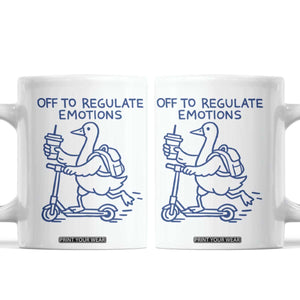 Funny Goose Psychologist Coffee Mug Off To Regulate Emotions Mental Health Counselor TS10 White Print Your Wear