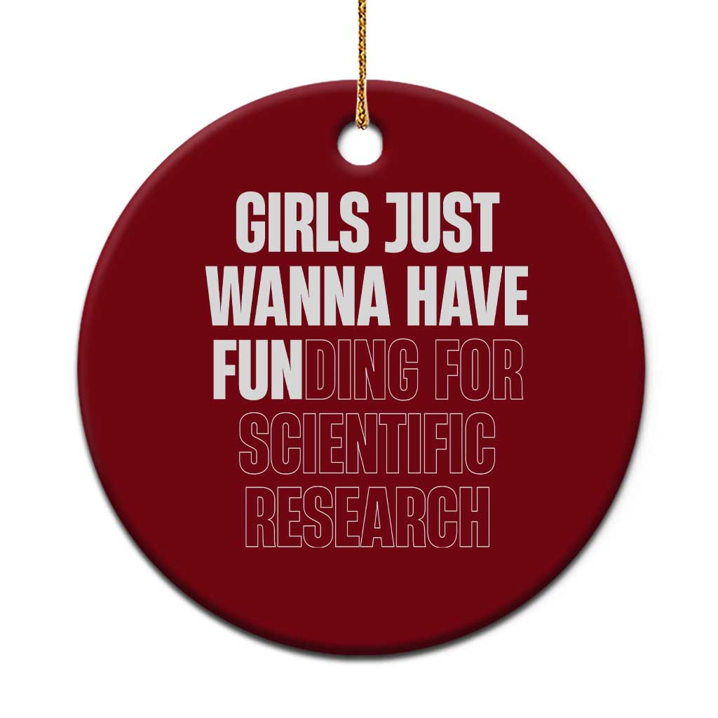 PHD Graduation Ceramic Ornament Girls Just Wanna Have Funding For Scientific Research TS10 1pc Red Print Your Wear