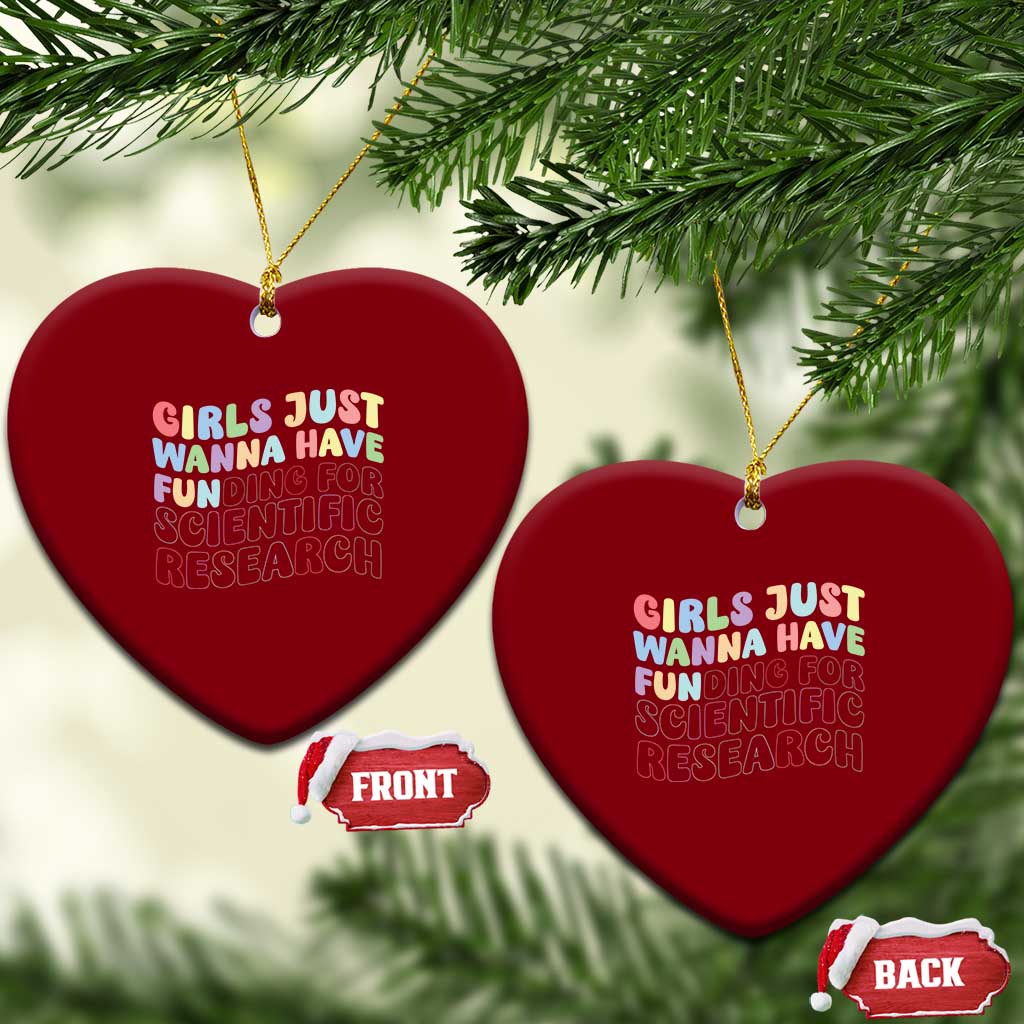 Girls Just Wanna Have Funding For Scientific Ceramic Ornament PHD Graduation TS10 Print Your Wear