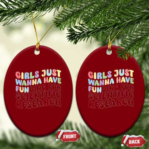 Girls Just Wanna Have Funding For Scientific Ceramic Ornament PHD Graduation TS10 Print Your Wear