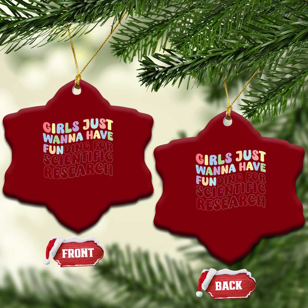 Girls Just Wanna Have Funding For Scientific Ceramic Ornament PHD Graduation TS10 Print Your Wear