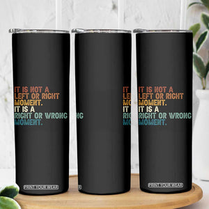 Retro Cory Booker Quotes Skinny Tumbler This is a Right or Wrong Moment Subtle FDT TS10 Print Your Wear