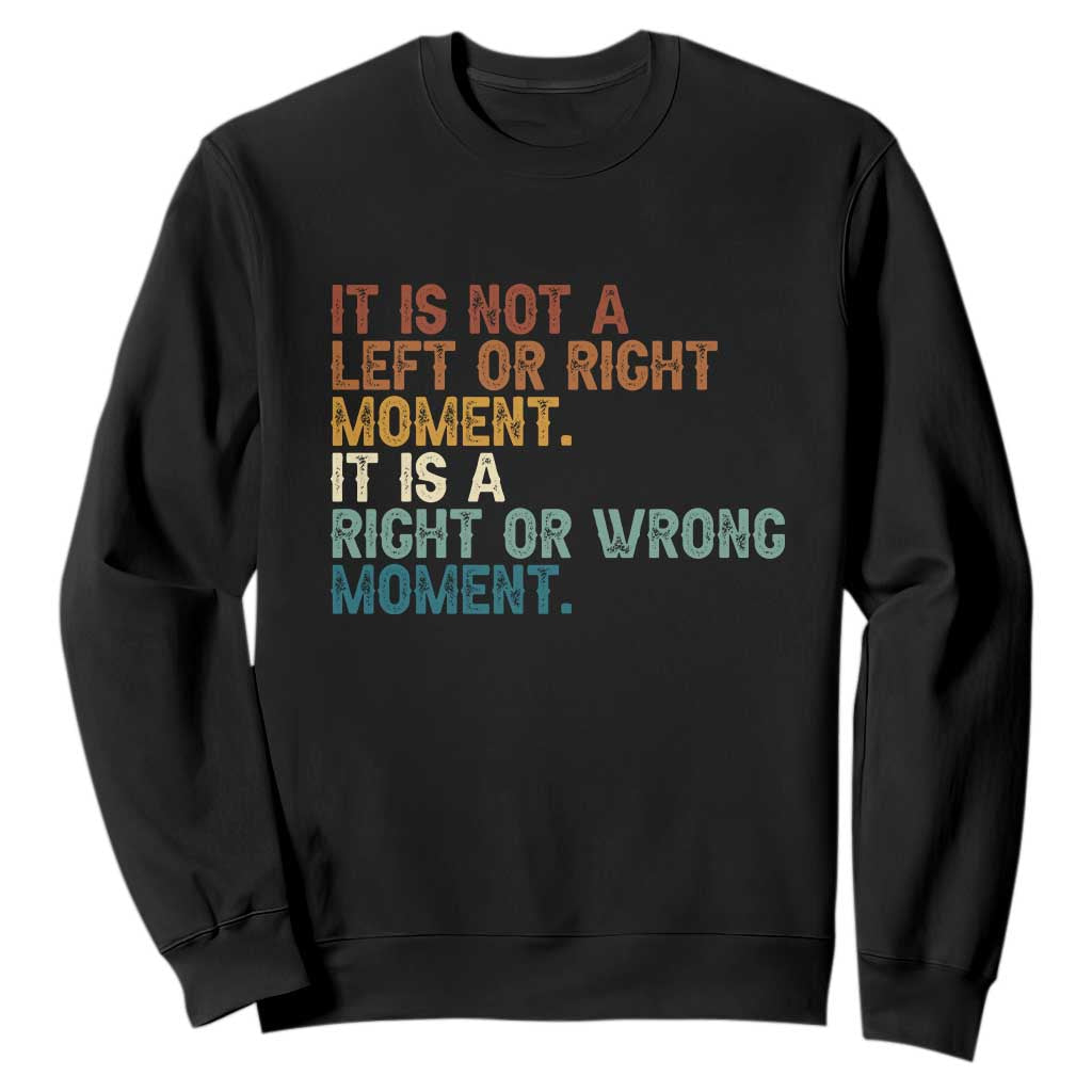 Retro Cory Booker Quotes Sweatshirt This is a Right or Wrong Moment Subtle FDT TS10 Black Print Your Wear