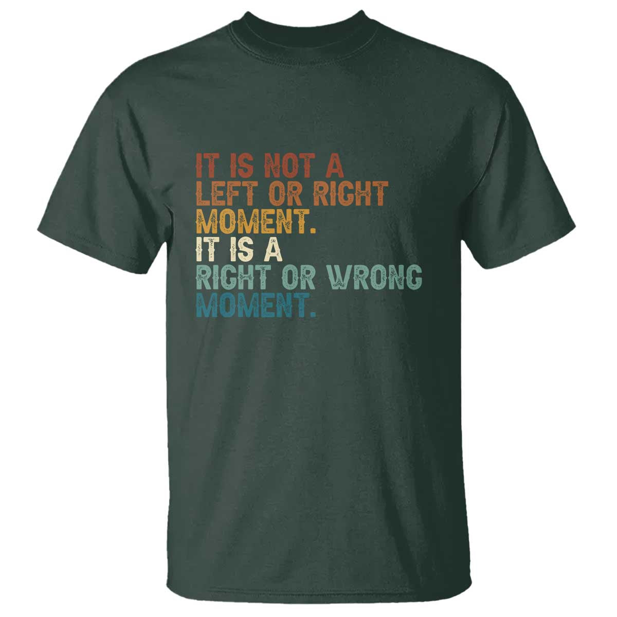 Retro Cory Booker Quotes T Shirt This is a Right or Wrong Moment Subtle FDT TS10 Dark Forest Green Print Your Wear