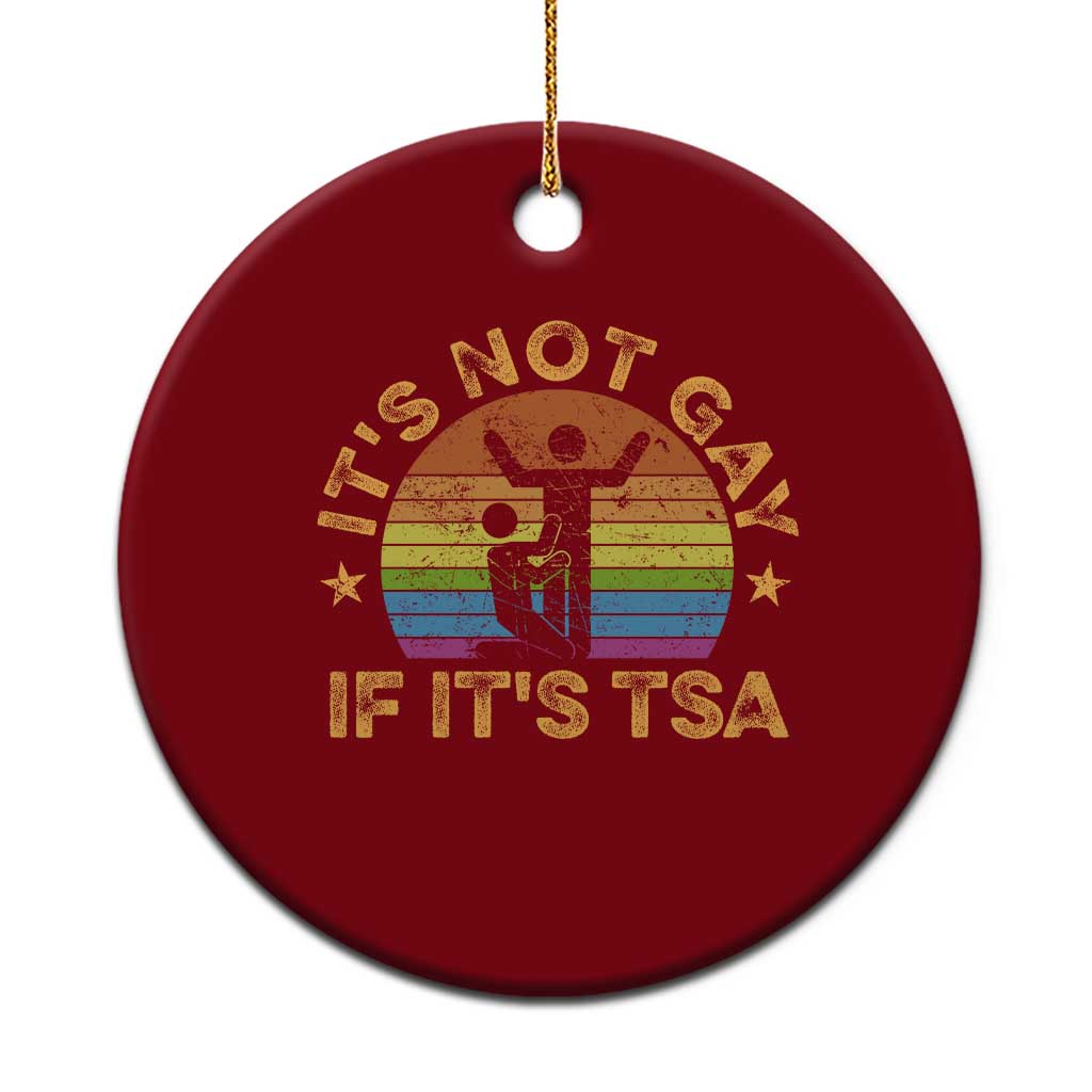 Funny It is Not Gay If It is TSA Security Ceramic Ornament TS10 1pc Red Print Your Wear