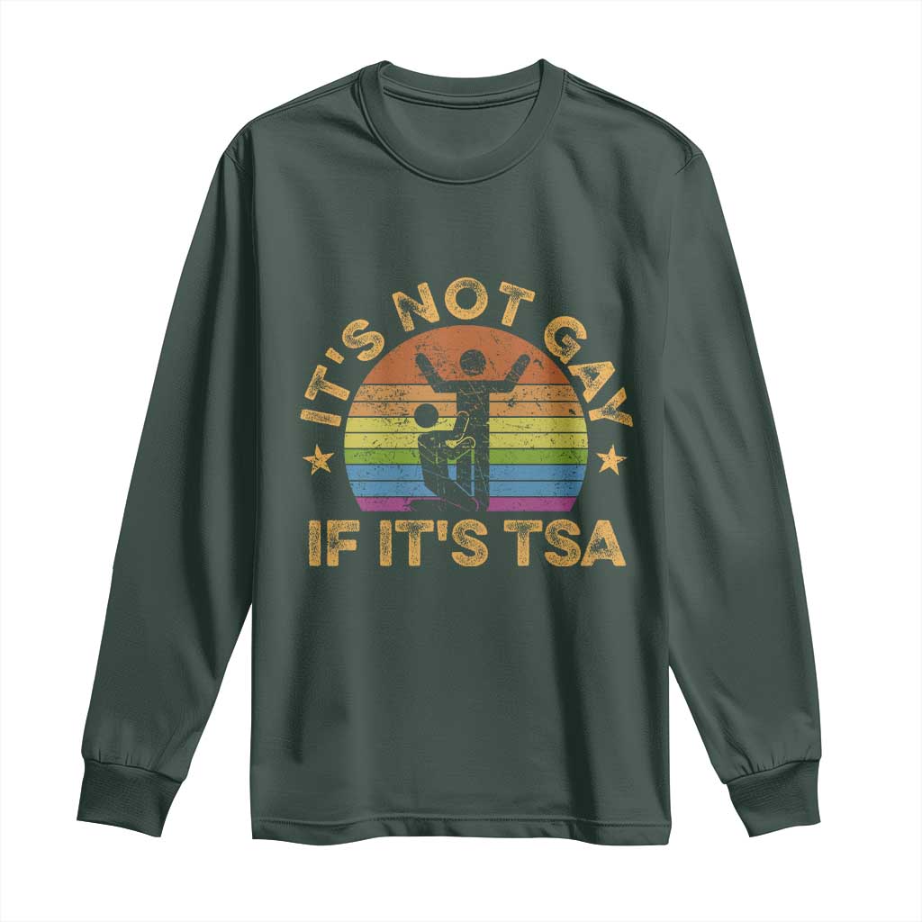 Funny It is Not Gay If It is TSA Security Long Sleeve Shirt TS10 Dark Forest Green Print Your Wear