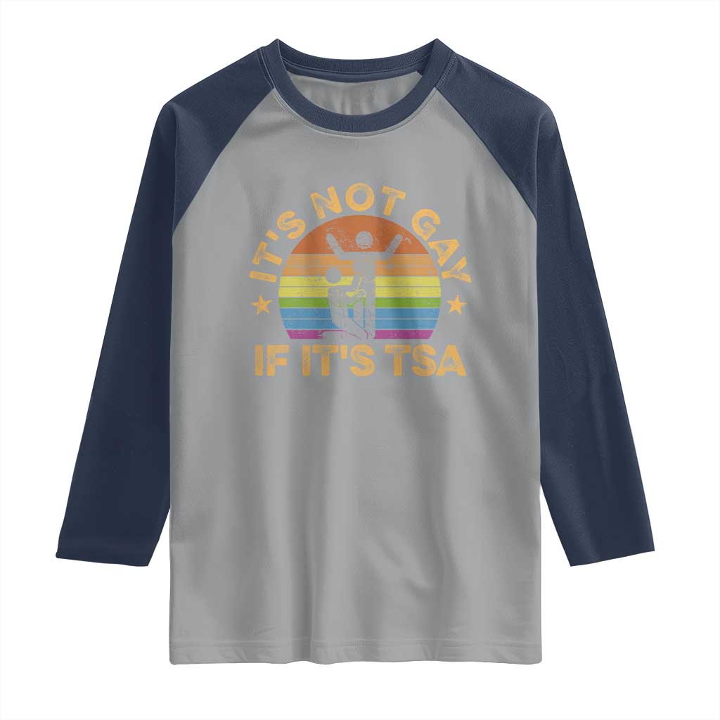 Funny It is Not Gay If It is TSA Security Raglan Shirt TS10 Sport Gray Navy Print Your Wear