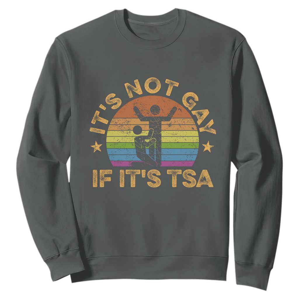 Funny It is Not Gay If It is TSA Security Sweatshirt TS10 Dark Heather Print Your Wear
