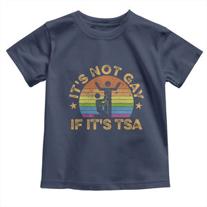 Funny It is Not Gay If It is TSA Security Toddler T Shirt TS10 Navy Print Your Wear