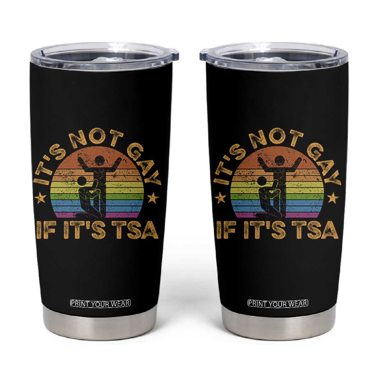 Funny It is Not Gay If It is TSA Security Tumbler Cup TS10 Black Print Your Wear