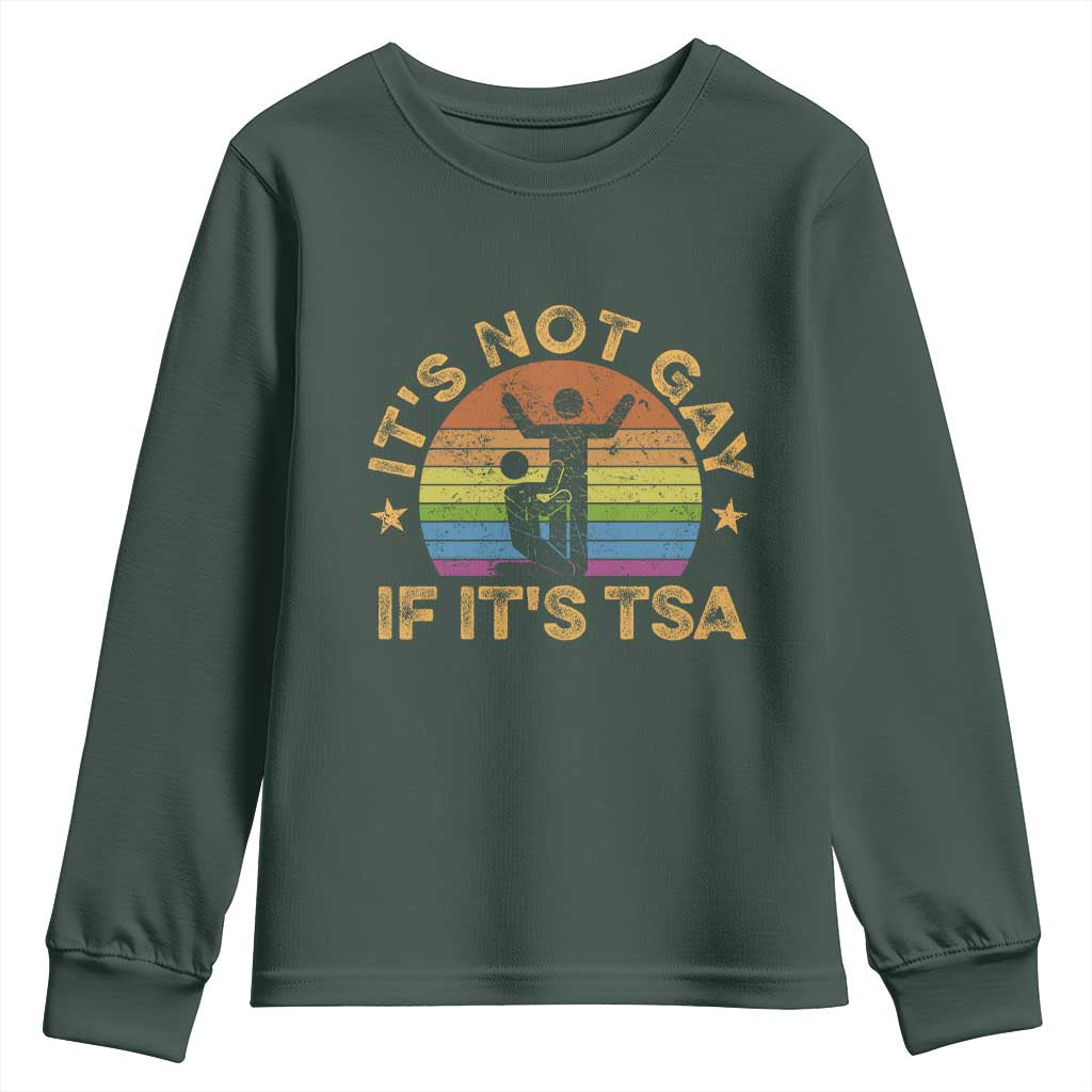 Funny It is Not Gay If It is TSA Security Youth Sweatshirt TS10 Dark Forest Green Print Your Wear