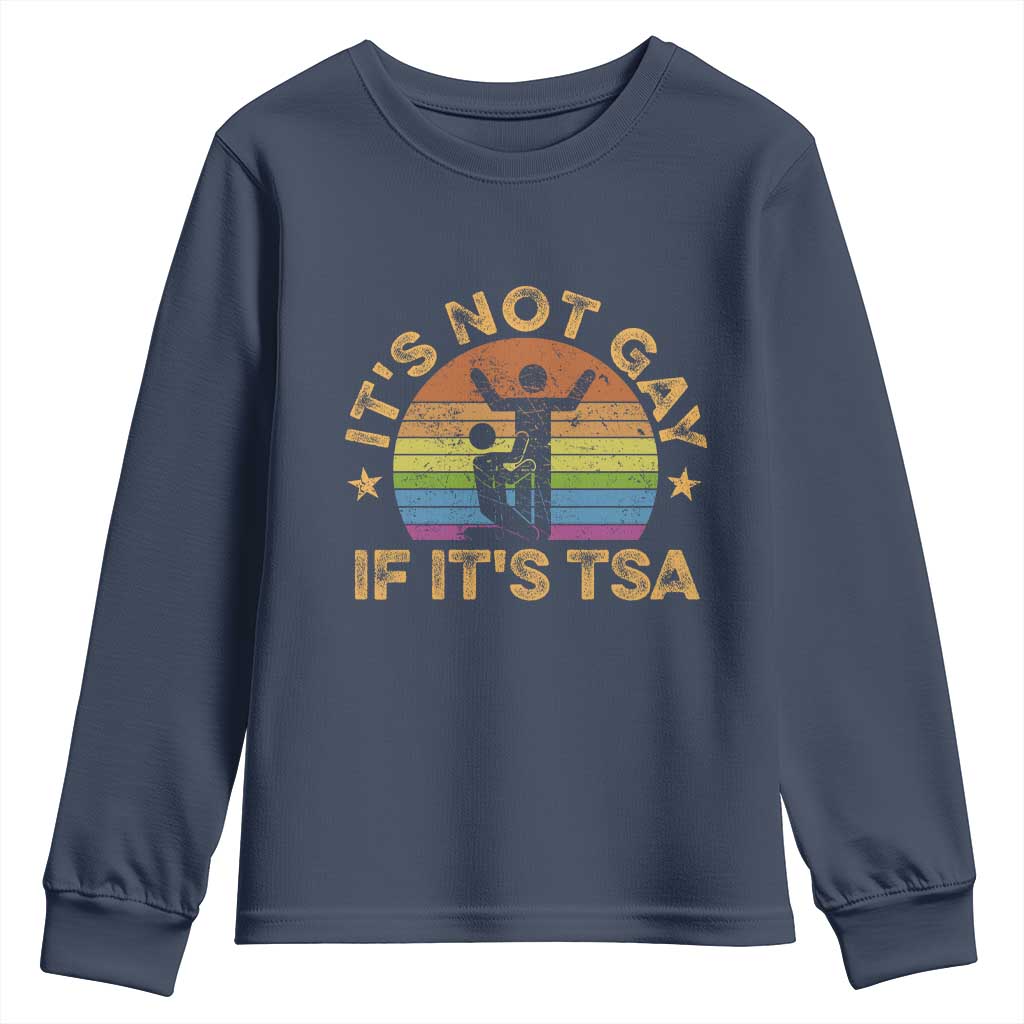 Funny It is Not Gay If It is TSA Security Youth Sweatshirt TS10 Navy Print Your Wear