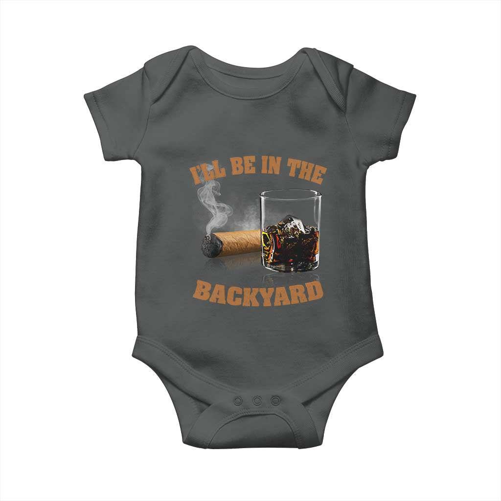 Funny Cigar Bourbon Lovers Baby Onesie I'll Be In The Backyard TS10 Dark Heather Print Your Wear