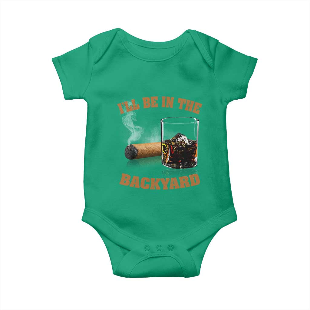 Funny Cigar Bourbon Lovers Baby Onesie I'll Be In The Backyard TS10 Irish Green Print Your Wear