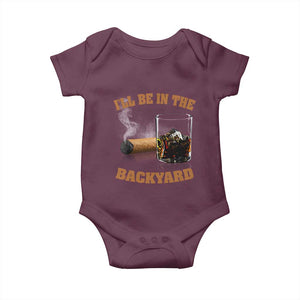 Funny Cigar Bourbon Lovers Baby Onesie I'll Be In The Backyard TS10 Maroon Print Your Wear