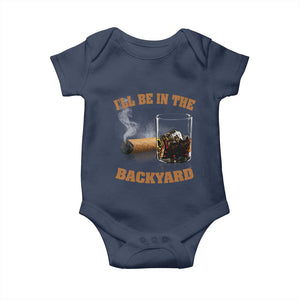Funny Cigar Bourbon Lovers Baby Onesie I'll Be In The Backyard TS10 Navy Print Your Wear