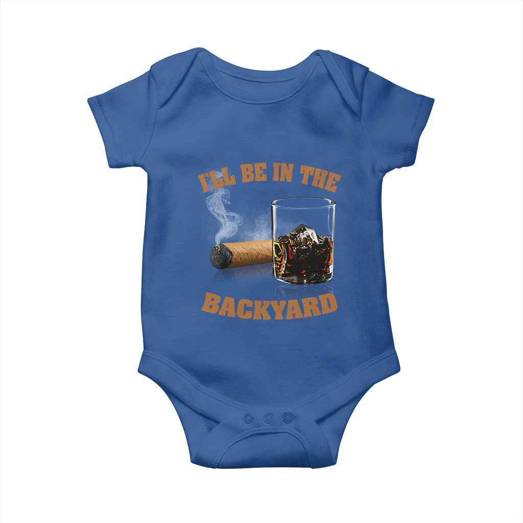 Funny Cigar Bourbon Lovers Baby Onesie I'll Be In The Backyard TS10 Royal Blue Print Your Wear