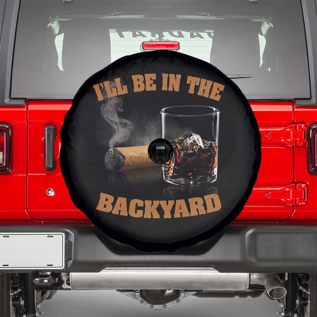 Funny Cigar Bourbon Lovers Spare Tire Cover I'll Be In The Backyard TS10 Black Print Your Wear