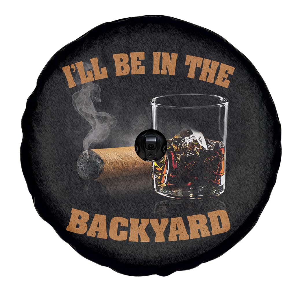 Funny Cigar Bourbon Lovers Spare Tire Cover I'll Be In The Backyard TS10 Print Your Wear