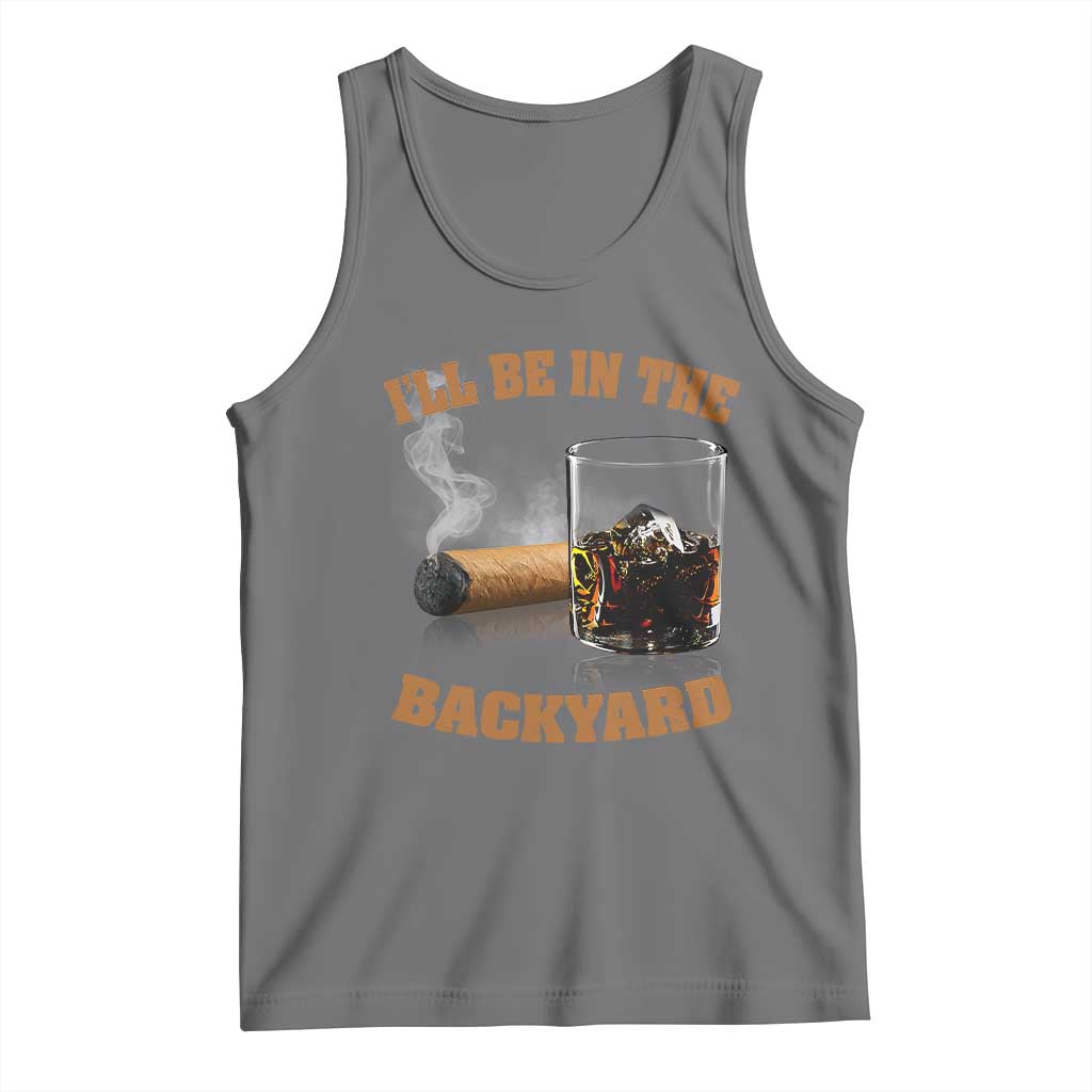 Funny Cigar Bourbon Lovers Tank Top I'll Be In The Backyard TS10 Black Heather Print Your Wear