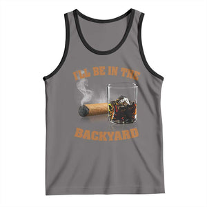 Funny Cigar Bourbon Lovers Tank Top I'll Be In The Backyard TS10 Deep Heather Black Print Your Wear