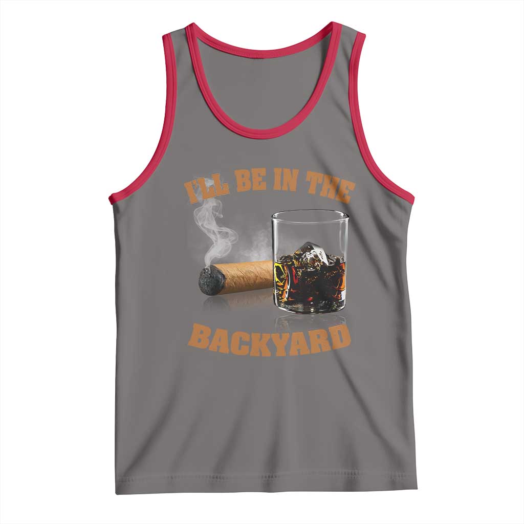 Funny Cigar Bourbon Lovers Tank Top I'll Be In The Backyard TS10 Deep Heather Red Print Your Wear
