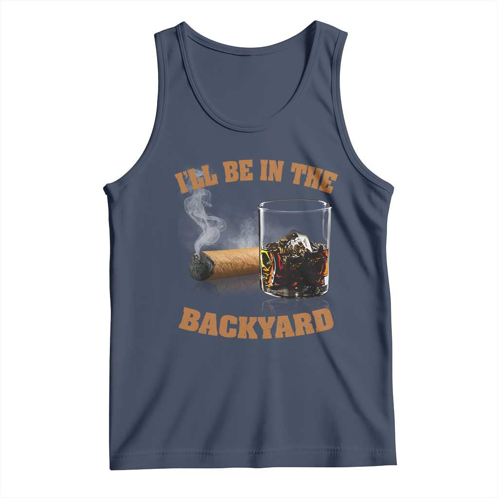 Funny Cigar Bourbon Lovers Tank Top I'll Be In The Backyard TS10 Navy Print Your Wear