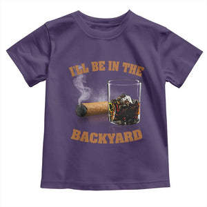 Funny Cigar Bourbon Lovers Toddler T Shirt I'll Be In The Backyard TS10 Purple Print Your Wear