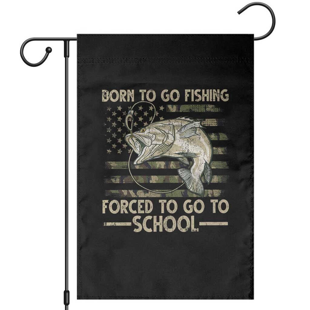 Born To Go Fishing Garden Flag Forced School Fisherman Camouflage US Flag TS10 Black Print Your Wear