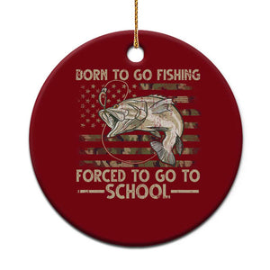 Born To Go Fishing Ceramic Ornament Forced School Fisherman Camouflage US Flag TS10 1pc Red Print Your Wear