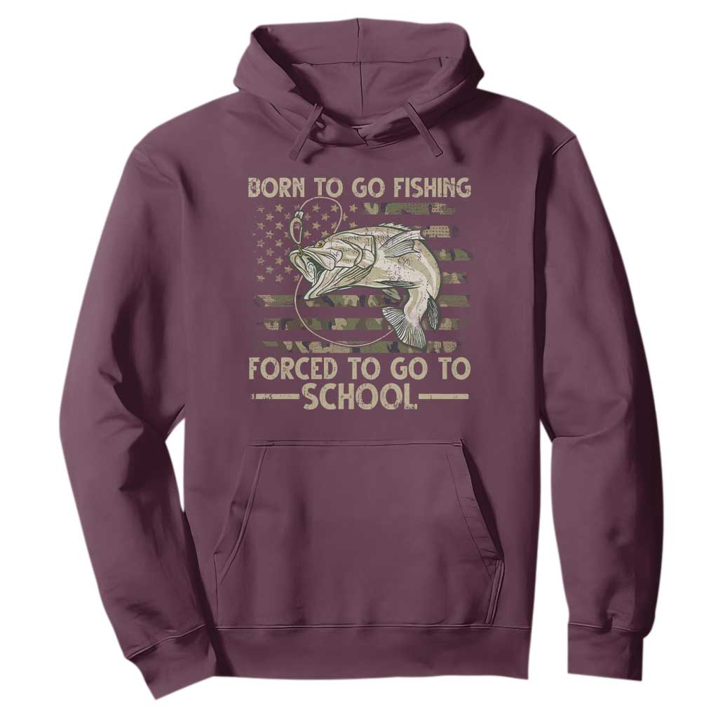 Born To Go Fishing Hoodie Forced School Fisherman Camouflage US Flag TS10 Maroon Print Your Wear