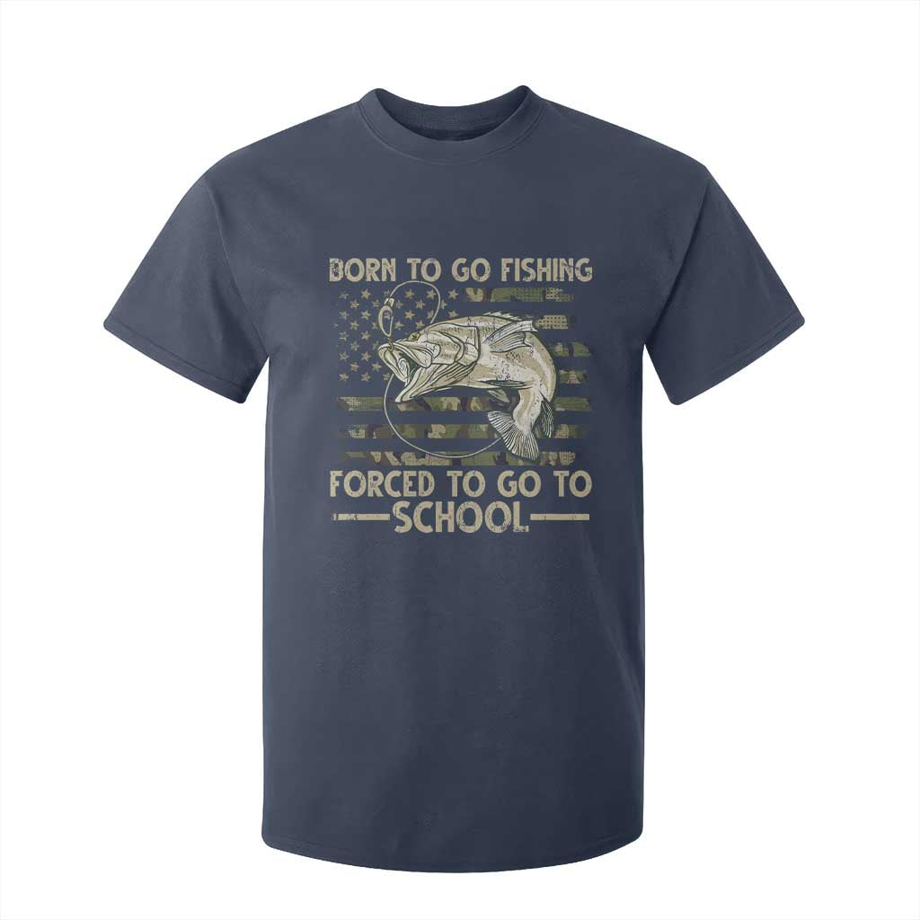 Born To Go Fishing T Shirt For Kid Forced School Fisherman Camouflage US Flag TS10 Navy Print Your Wear