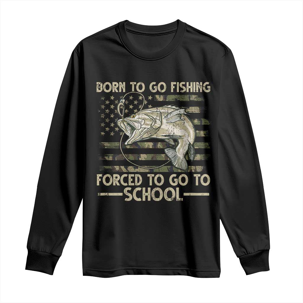Born To Go Fishing Long Sleeve Shirt Forced School Fisherman Camouflage US Flag TS10 Black Print Your Wear