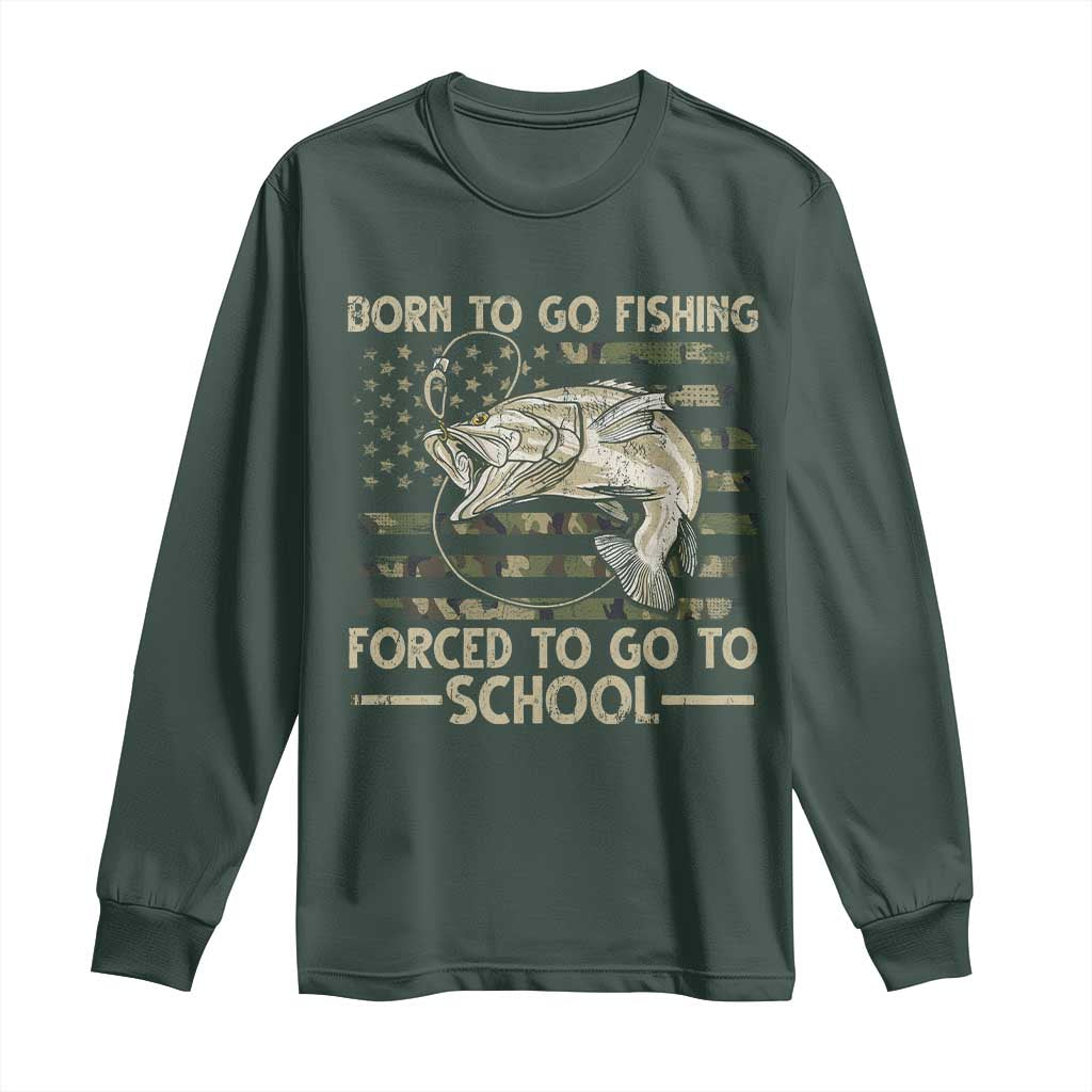 Born To Go Fishing Long Sleeve Shirt Forced School Fisherman Camouflage US Flag TS10 Dark Forest Green Print Your Wear