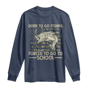 Born To Go Fishing Long Sleeve Shirt Forced School Fisherman Camouflage US Flag TS10 Navy Print Your Wear
