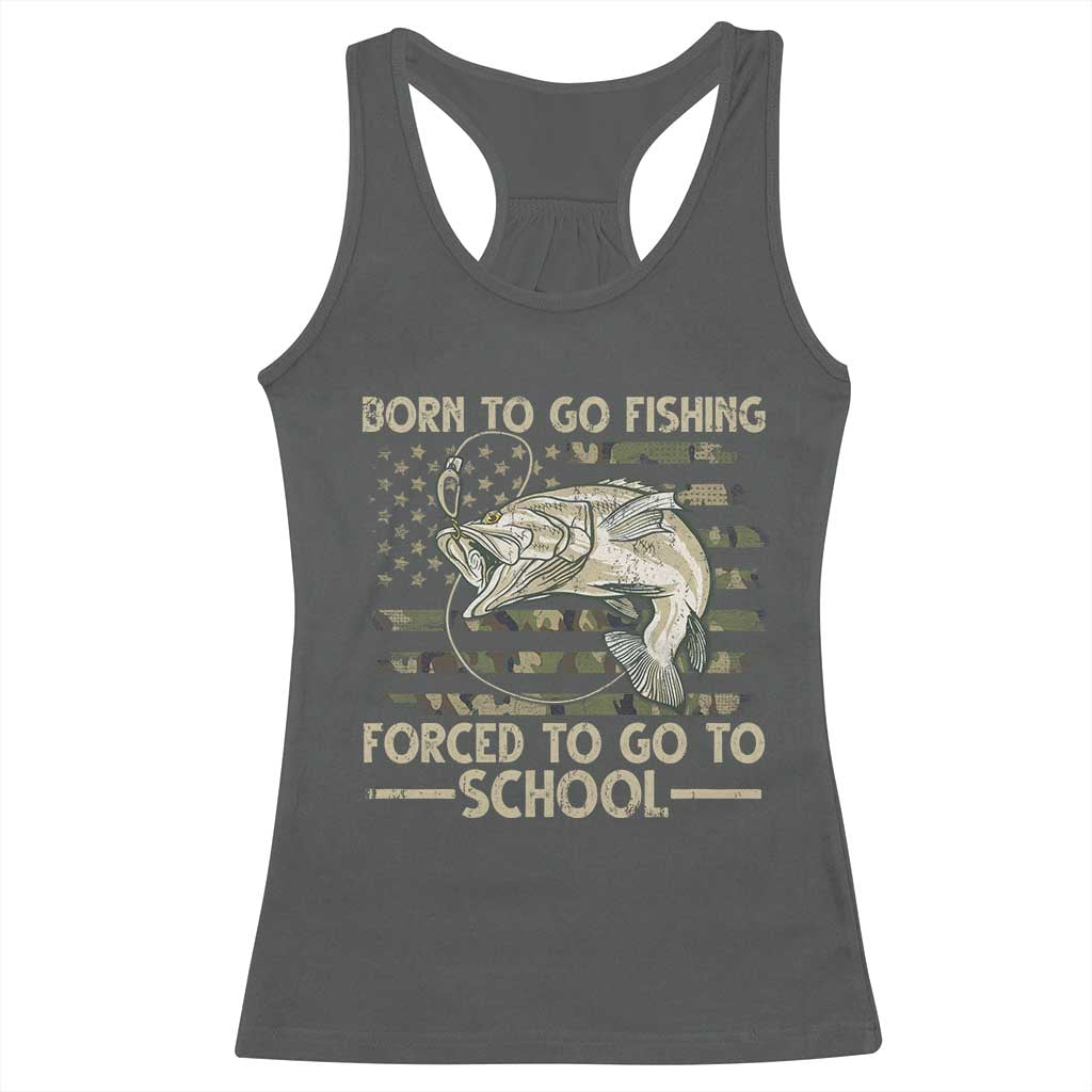 Born To Go Fishing Racerback Tank Top Forced School Fisherman Camouflage US Flag TS10 Dark Heather Print Your Wear