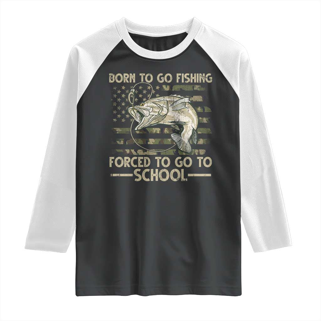 Born To Go Fishing Raglan Shirt Forced School Fisherman Camouflage US Flag TS10 Black White Print Your Wear