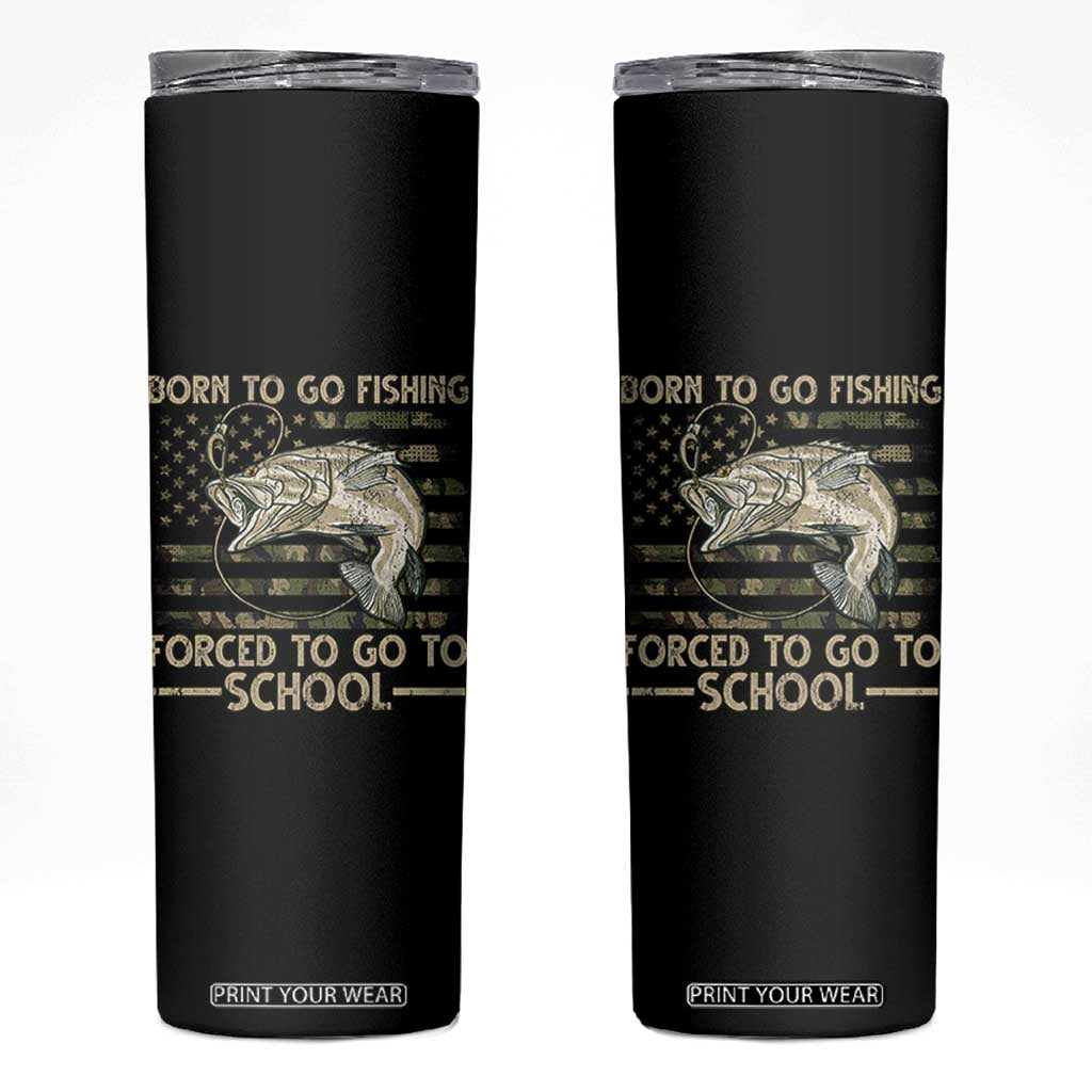 Born To Go Fishing Skinny Tumbler Forced School Fisherman Camouflage US Flag TS10 Black Print Your Wear