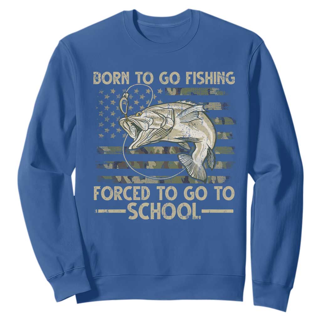 Born To Go Fishing Sweatshirt Forced School Fisherman Camouflage US Flag TS10 Royal Blue Print Your Wear