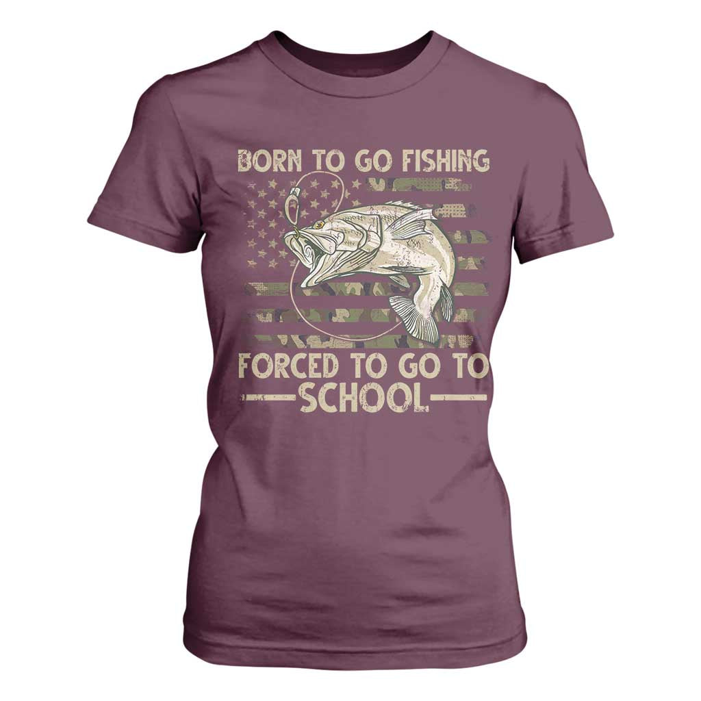 Born To Go Fishing T Shirt For Women Forced School Fisherman Camouflage US Flag TS10 Maroon Print Your Wear