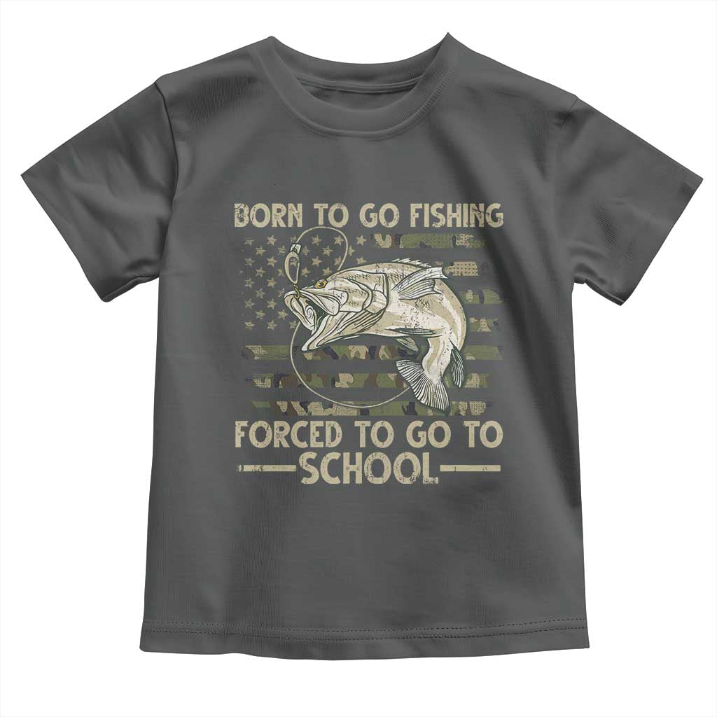 Born To Go Fishing Toddler T Shirt Forced School Fisherman Camouflage US Flag TS10 Dark Heather Print Your Wear