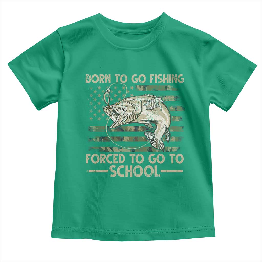 Born To Go Fishing Toddler T Shirt Forced School Fisherman Camouflage US Flag TS10 Irish Green Print Your Wear