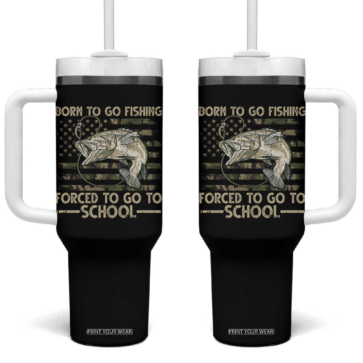 Born To Go Fishing Tumbler With Handle Forced School Fisherman Camouflage US Flag TS10 One Size: 40 oz Black Print Your Wear