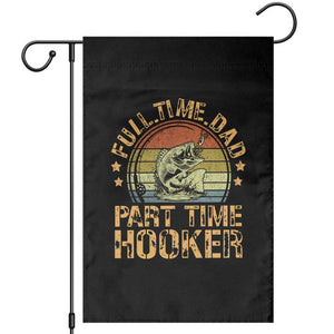 Funny Fishing Dad Garden Flag Part Time Hooker Bass Fish Dad Dirty Adult Joke TS10 Black Print Your Wear