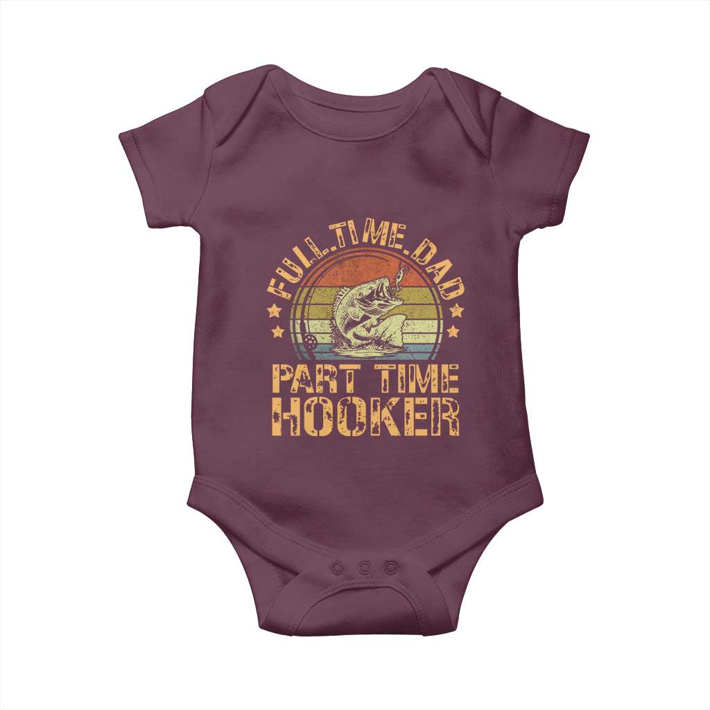 Funny Fishing Dad Baby Onesie Part Time Hooker Bass Fish Dad Dirty Adult Joke TS10 Maroon Print Your Wear