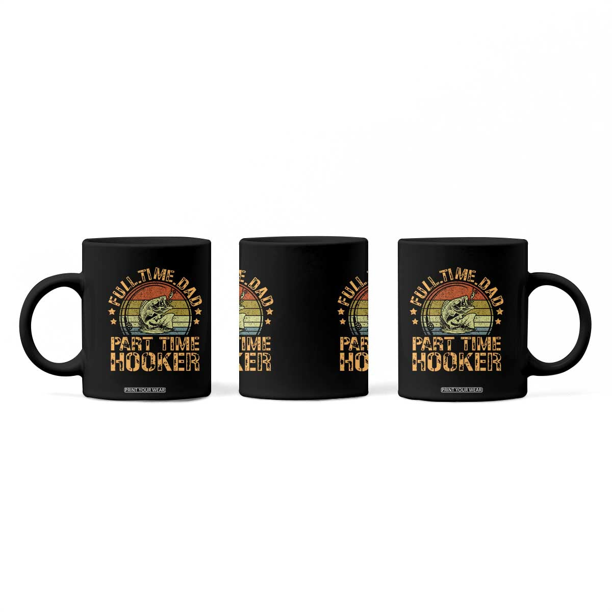 Funny Fishing Dad Coffee Mug Part Time Hooker Bass Fish Dad Dirty Adult Joke TS10 Print Your Wear