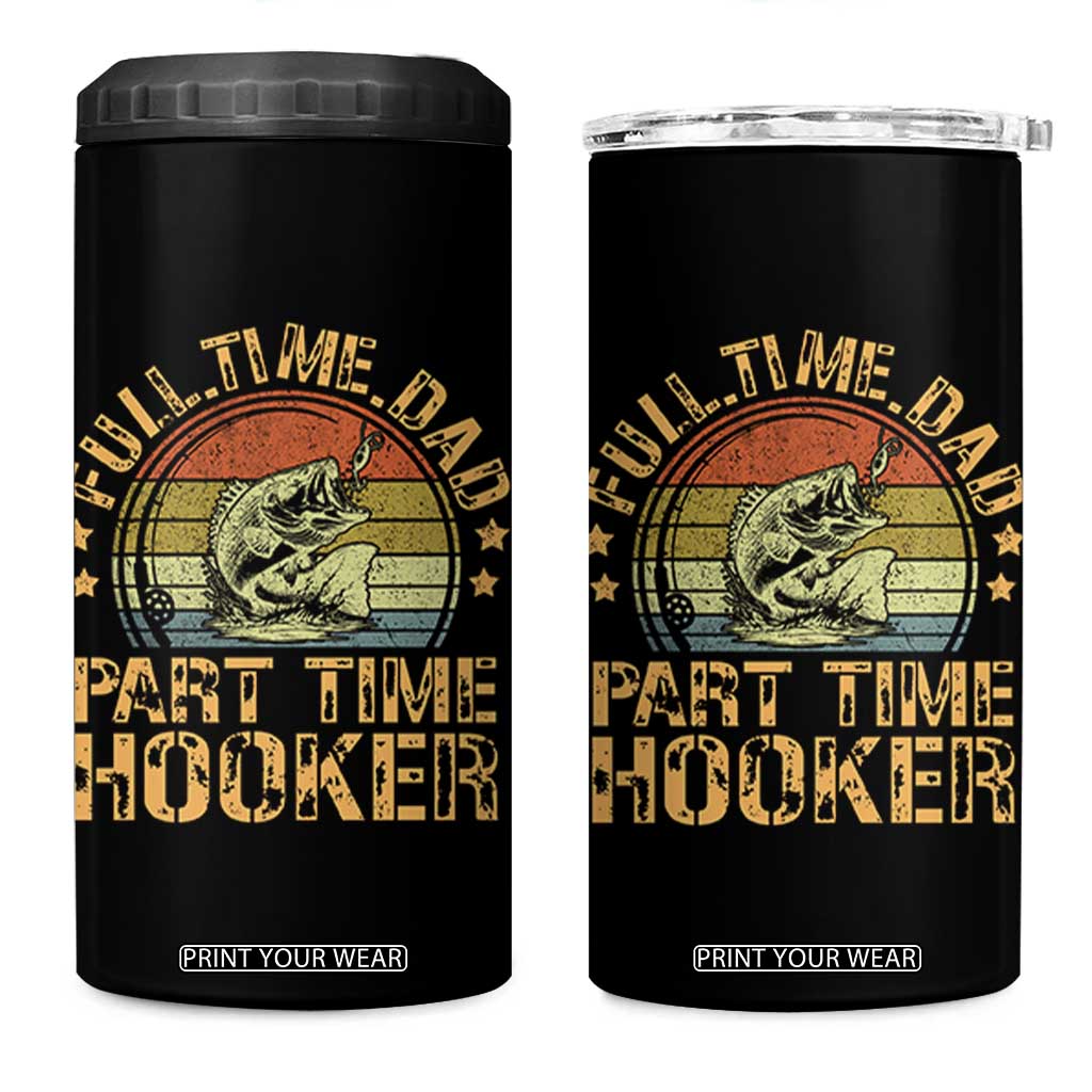 Funny Fishing Dad 4 in 1 Can Cooler Tumbler Part Time Hooker Bass Fish Dad Dirty Adult Joke TS10 One Size: 16 oz Black Print Your Wear