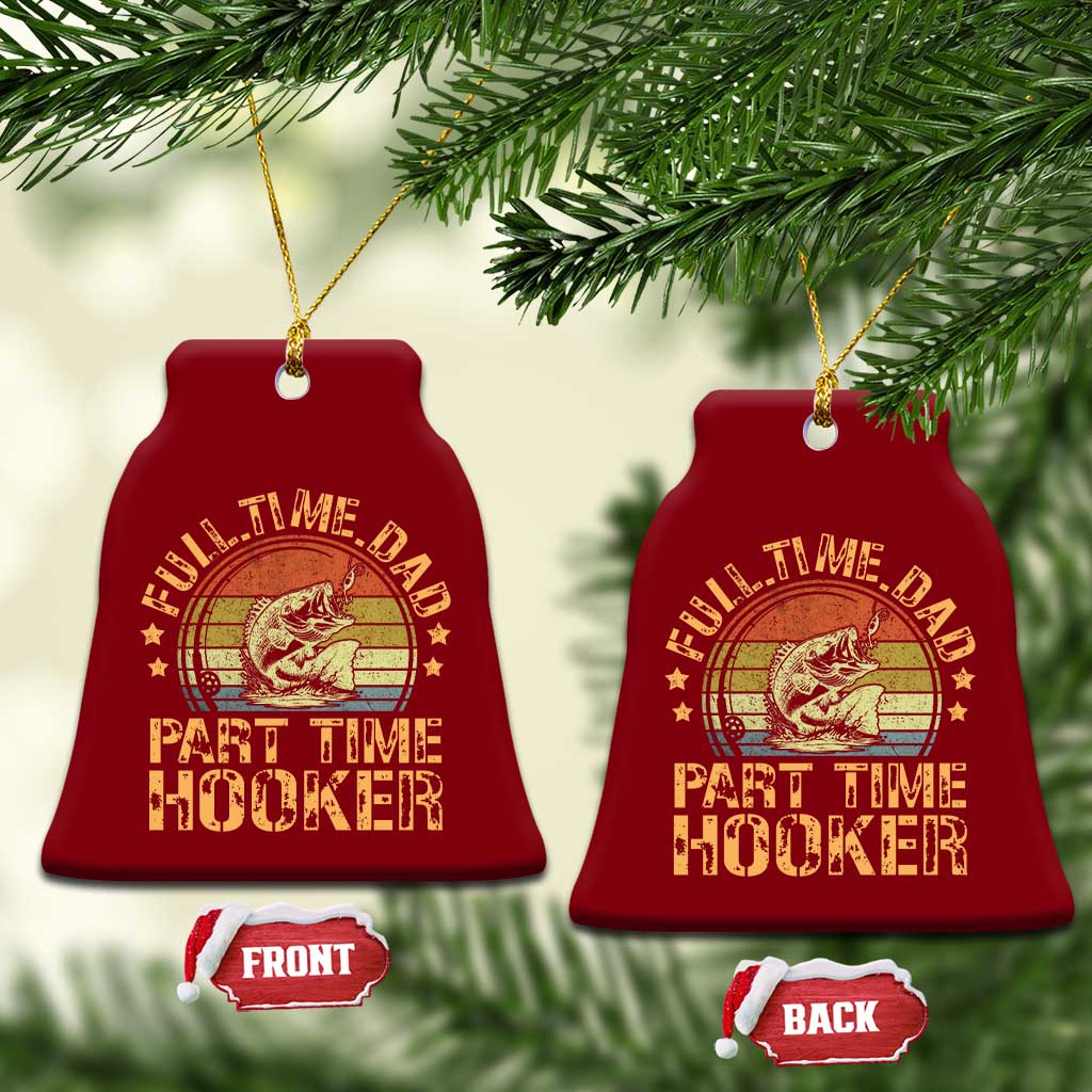 Funny Fishing Dad Ceramic Ornament Part Time Hooker Bass Fish Dad Dirty Adult Joke TS10 Print Your Wear