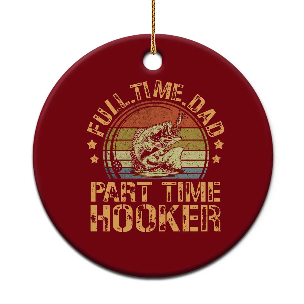 Funny Fishing Dad Ceramic Ornament Part Time Hooker Bass Fish Dad Dirty Adult Joke TS10 1pc Red Print Your Wear