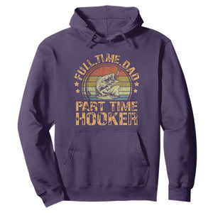 Funny Fishing Dad Hoodie Part Time Hooker Bass Fish Dad Dirty Adult Joke TS10 Purple Print Your Wear